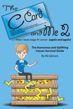 portada The C Card and Me 2: How I beat stage IV cancer (again and again)