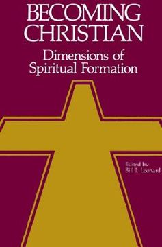 portada becoming christian: dimensions of spiritual formation (in English)