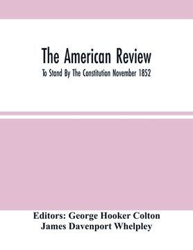 portada The American Review; To Stand By The Constitution November 1852 (in English)