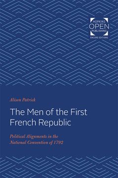 portada The Men of the First French Republic: Political Alignments in the National Convention of 1792 (in English)