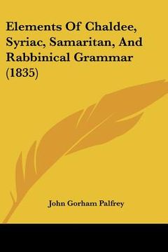 portada elements of chaldee, syriac, samaritan, and rabbinical grammar (1835) (en Inglés)