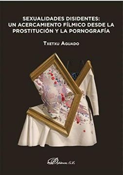 portada Sexualidades Disidentes: Un Acercamiento Fílmico Desde la Prostitución y la Pornografía (in Spanish)