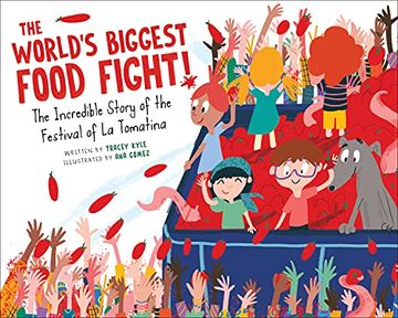 portada The World's Biggest Food Fight!: The Incredible Story of the Festival of La Tomatina (en Inglés)