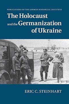 portada The Holocaust and the Germanization of Ukraine (Publications of the German Historical Institute) (en Inglés)