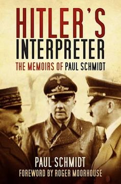 portada Hitler's Interpreter: The Memoirs of Paul Schmidt
