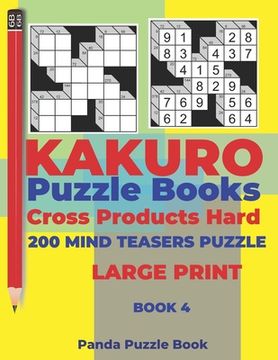 portada Kakuro Puzzle Book Hard Cross Product - 200 Mind Teasers Puzzle - Large Print - Book 4: Logic Games For Adults - Brain Games Books For Adults - Mind T (en Inglés)