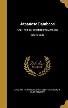 portada Japanese Bamboos: And Their Introduction Into America; Volume no.43 (in English)