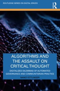portada Algorithms and the Assault on Critical Thought (Routledge Series on Digital Spaces) (en Inglés)