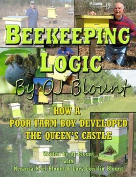 portada Beekeeping Logic by OJ Blount: How a Poor Farmboy Developed the Queen's Castle