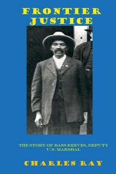 portada Frontier Justice: Bass Reeves, Deputy U.S. Marshal (in English)