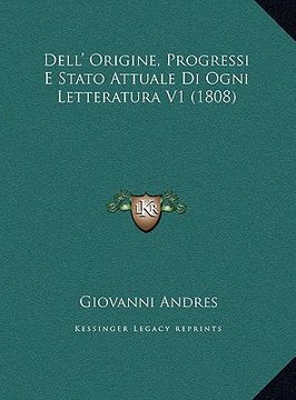 portada Dell' Origine, Progressi E Stato Attuale Di Ogni Letteratura V1 (1808) (in Italian)
