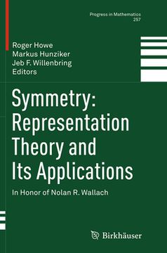 Symmetry: Representation Theory and Its Applications: In Honor of Nolan R. Wallach (en Inglés)