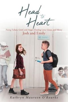 portada Head to Heart: Fixing Failure, Grief, and Anger: Finding Love, Grace, and Mercy: Josh and Emily (en Inglés)