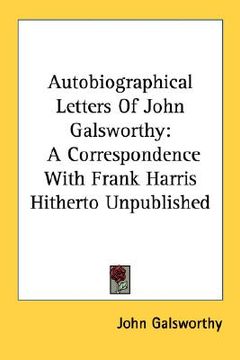 portada autobiographical letters of john galsworthy: a correspondence with frank harris hitherto unpublished (in English)