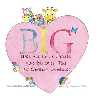 portada Big Ideas for Little Hearts (and Big Ones, Too) (en Inglés)