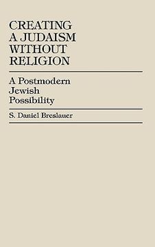 portada creating a judaism without religion: a postmodern jewish possibility (in English)