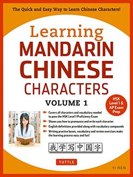portada Learning Mandarin Chinese Characters Volume 1: The Quick and Easy way to Learn Chinese Characters! (Hsk Level 1 & ap Exam Prep) (en Inglés)