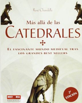 portada Más Allá de las Catedrales: El Fascinante Mundo Medieval Tras los Grandes Best Sellers (Historia Enigmas) (in Spanish)