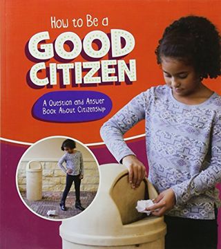 portada How to be a Good Citizen: A Question and Answer Book About Citizenship (a+ Books: Character Matters) (en Inglés)
