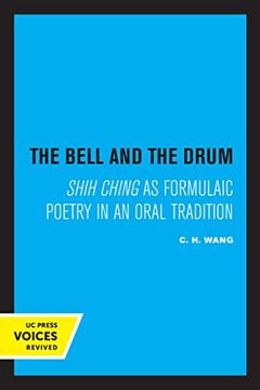 portada The Bell and the Drum: Shih Ching as Formulaic Poetry in an Oral Tradition (in English)