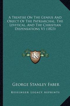 portada a treatise on the genius and object of the patriarchal, the levitical, and the christian dispensations v1 (1823) (in English)