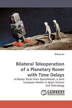 portada bilateral teleoperation of a planetary rover with time delays (in English)