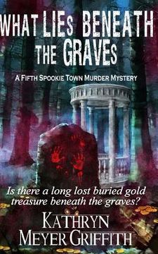portada What Lies Beneath the Graves: The Fifth Spookie Town Murder Mystery (en Inglés)
