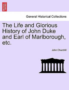 portada the life and glorious history of john duke and earl of marlborough, etc. (in English)