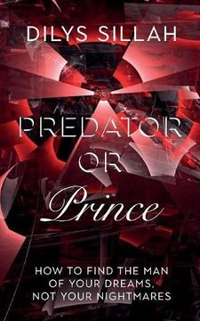 portada Predator or Prince: How to Find the Man of Your Dreams, Not Your Nightmares