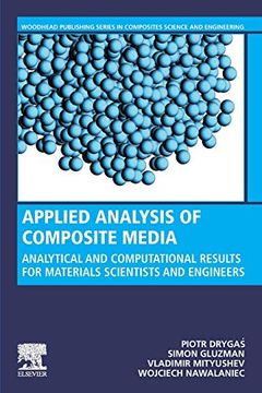 portada Applied Analysis of Composite Media: Analytical and Computational Results for Materials Scientists and Engineers (Woodhead Publishing Series in Composites Science and Engineering) (in English)