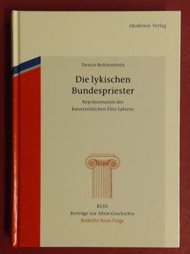 portada Die Lykischen Bundespriester: Repräsentation der Kaiserzeitlichen Elite Lykiens. Band 17 aus der Reihe "Klio / Beihefte / Neue Folge". (en Alemán)