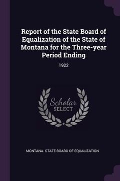 portada Report of the State Board of Equalization of the State of Montana for the Three-year Period Ending: 1922 (in English)