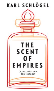 portada The Scent of Empires: Chanel No. 5 and Red Moscow