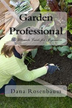 portada Garden Professional: The Ultimate Guide for Beginners (en Inglés)