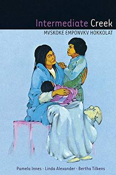 portada Intermediate Creek: Mvskoke Emponvkv Hokkolat (en Inglés)