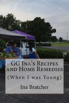 portada GG Ina's Recipes and Home Remedies: (When I was Young) (en Inglés)
