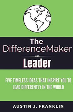 portada The Differencemaker Leader: Five Timeless Ideas Ideas That Inspire you to Lead Differently in the World 