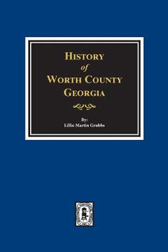 portada Worth County, Georgia. History of. (in English)