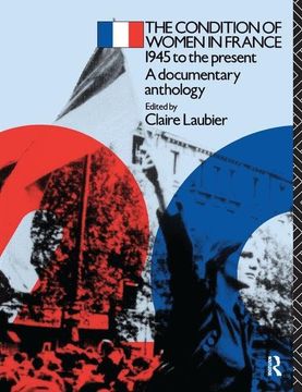 portada The Condition of Women in France: 1945 to the Present - A Documentary Anthology (in English)