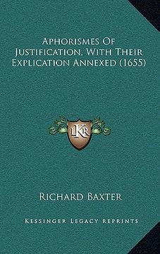 portada aphorismes of justification, with their explication annexed (1655) (en Inglés)