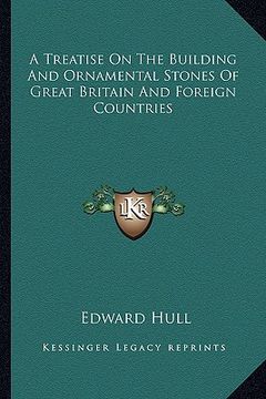 portada a treatise on the building and ornamental stones of great britain and foreign countries (en Inglés)