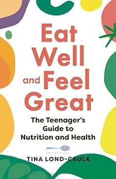 portada Eat Well and Feel Great: The Teenager'S Guide to Nutrition and Health (en Inglés)