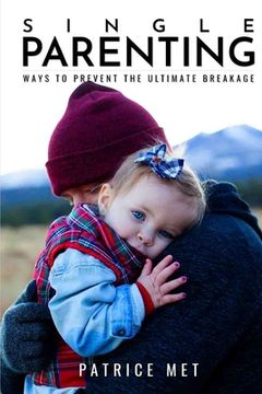 portada Single Parenting: : Ways to Prevent the Ultimate Breakage (in English)