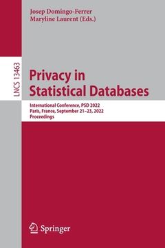 portada Privacy in Statistical Databases: International Conference, Psd 2022, Paris, France, September 21-23, 2022, Proceedings (in English)