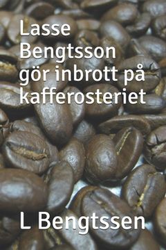 portada Lasse Bengtsson gör inbrott på kafferosteriet (en Sueco)