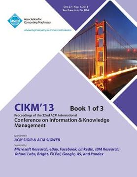 portada CIKM 13 Proceedings of the 22nd ACM International Conference on Information & Knowledge Management V1 (en Inglés)