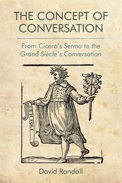 portada The Concept of Conversation: From Cicero's Sermo to the Grand Siecle's Conversation