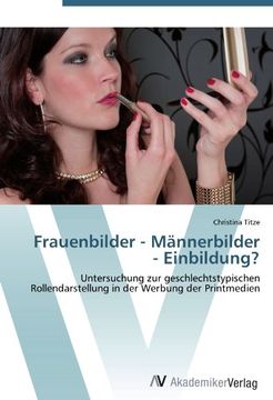 portada Frauenbilder - Männerbilder - Einbildung?: Untersuchung zur geschlechtstypischen Rollendarstellung in der Werbung der Printmedien