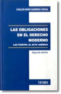 portada obligaciones en el derecho moderno, las. las fuentes el acto juridico / 2 ed.