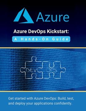 portada Azure DevOps Kickstart: A Hands-On Guide: Get started with Azure DevOps: Build, test, and deploy your applications confidentl